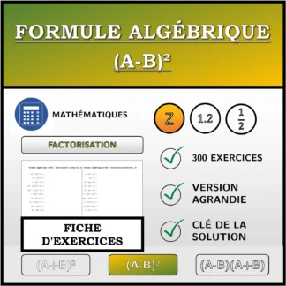 Fiche d'exercices: Formule algébrique (A-B)², factorisation (entiers)