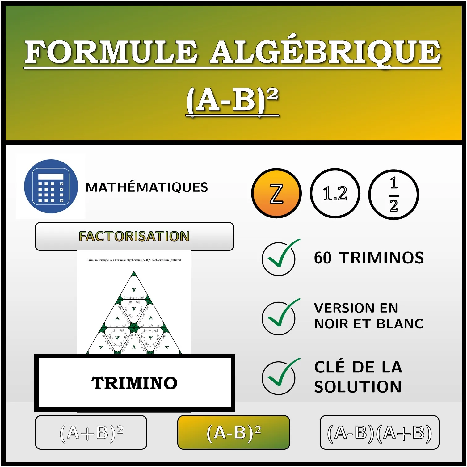Trimino: Formule algébrique (A-B)², factorisation (entiers)