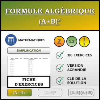 Fiche d'exercices: Formule algébrique (A+B)², simplification (fractions)