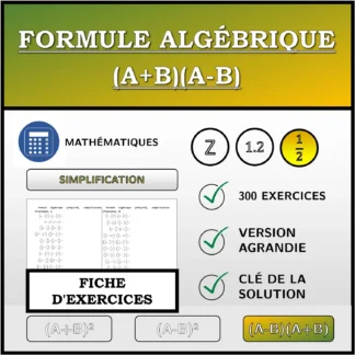 Fiche d'exercices: Formule algébrique (A+B)(A-B), simplification (fractions)