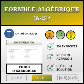 Fiche d'exercices: Formule algébrique (A-B)², factorisation