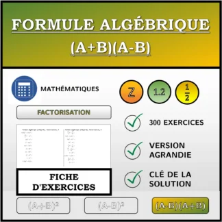 Fiche d'exercices: Formule algébrique (A+B)(A-B), factorisation