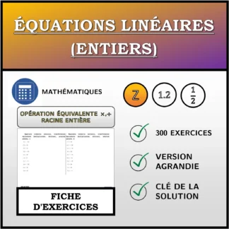 Fiche d'exercices: Équations linéaires (entiers), transformation équivalente (multiplication, division), solution entière