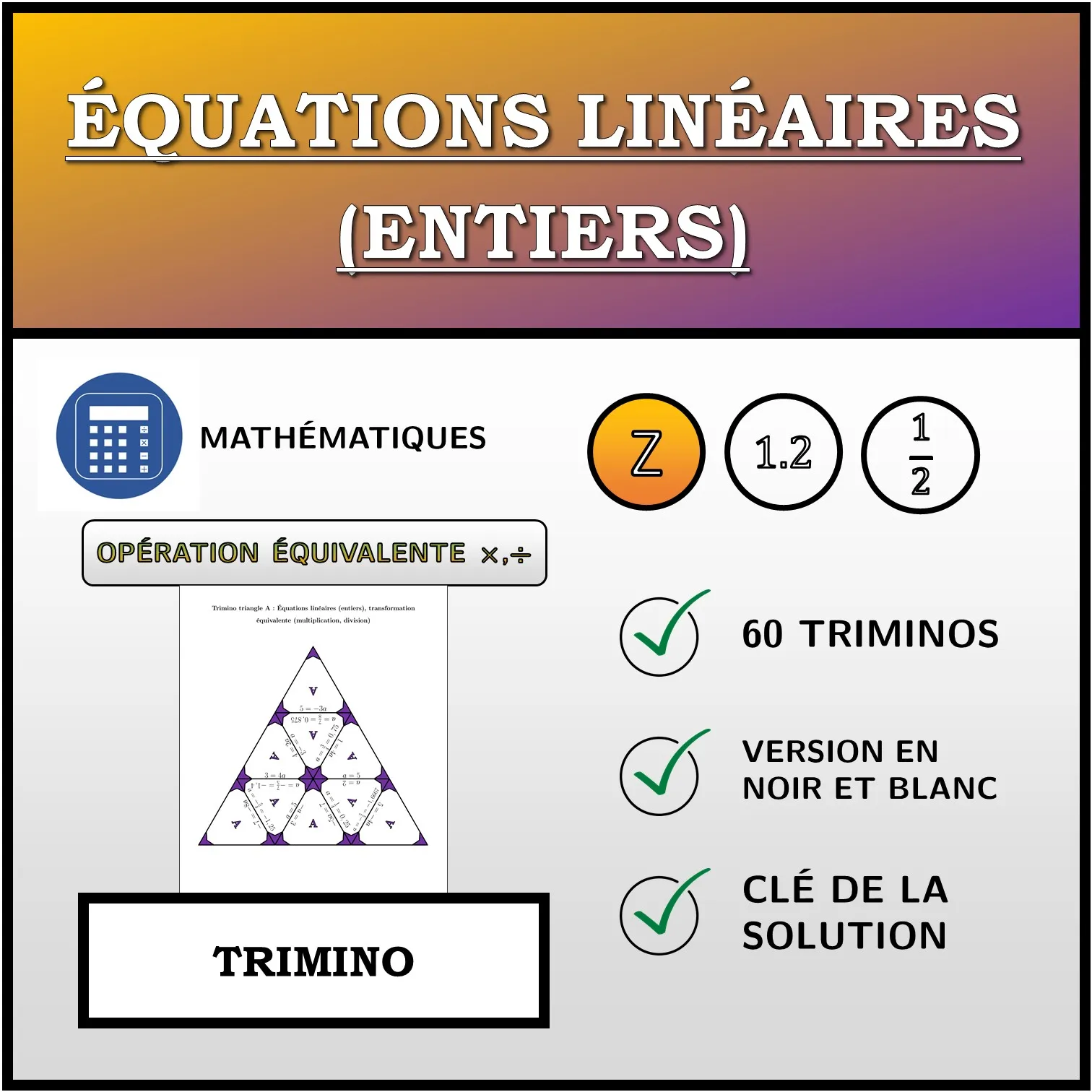 Trimino: Équations linéaires (entiers), transformation équivalente (multiplication, division)