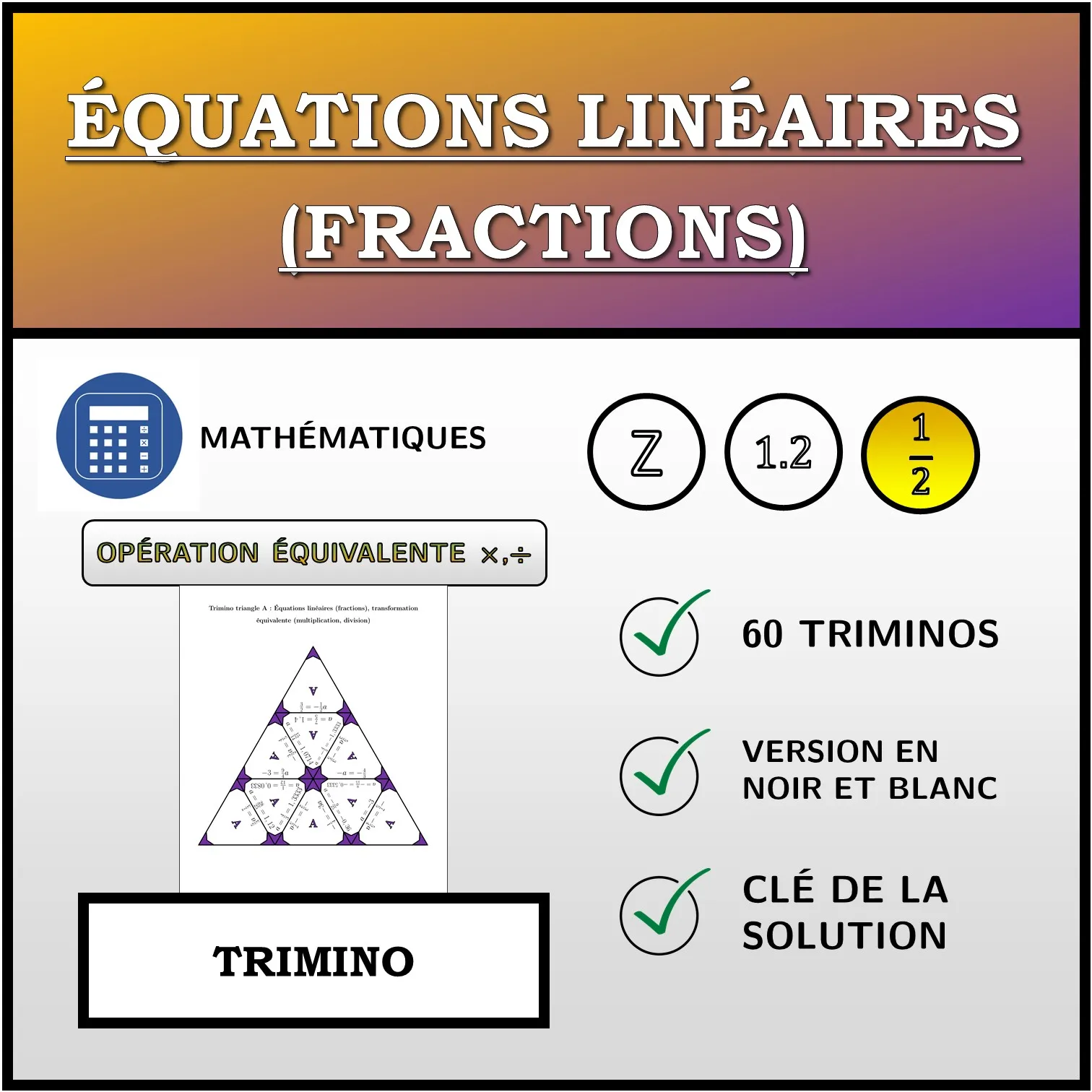Trimino: Équations linéaires (fractions), transformation équivalente (multiplication, division)